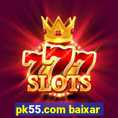 pk55.com baixar